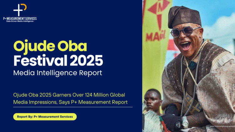 Ojude Oba 2025 garners over 124m global media impressions, says P+ Measurement report
