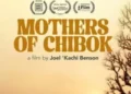 Documentary film “Mothers of Chibok” hits cinemas Feb 27