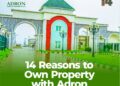 14 Reasons Nigerians should own property with the trusted Real Estate brand