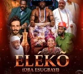 Nollywood epic film “Eleko” hits cinemas March 20