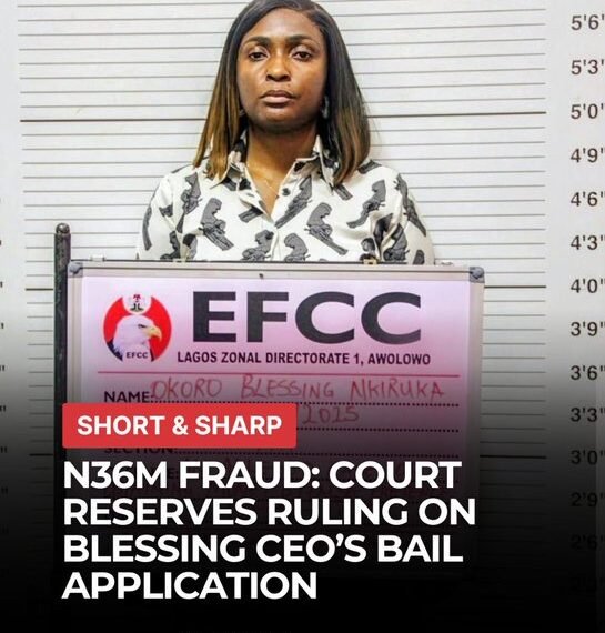 Court adjourns ruling on Blessing CEO N36m fraud bail application