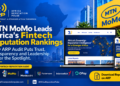 MTN MoMo Leads Africa’s Fintech reputation rankings as new ARP audit puts trust, transparency and leadership under the spotlight